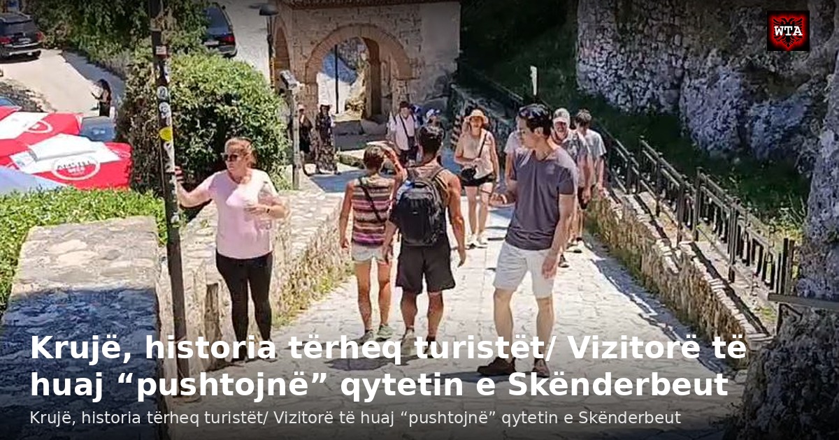 Krujë, historia tërheq turistët/ Vizitorë të huaj “pushtojnë” qytetin e Skënderbeut