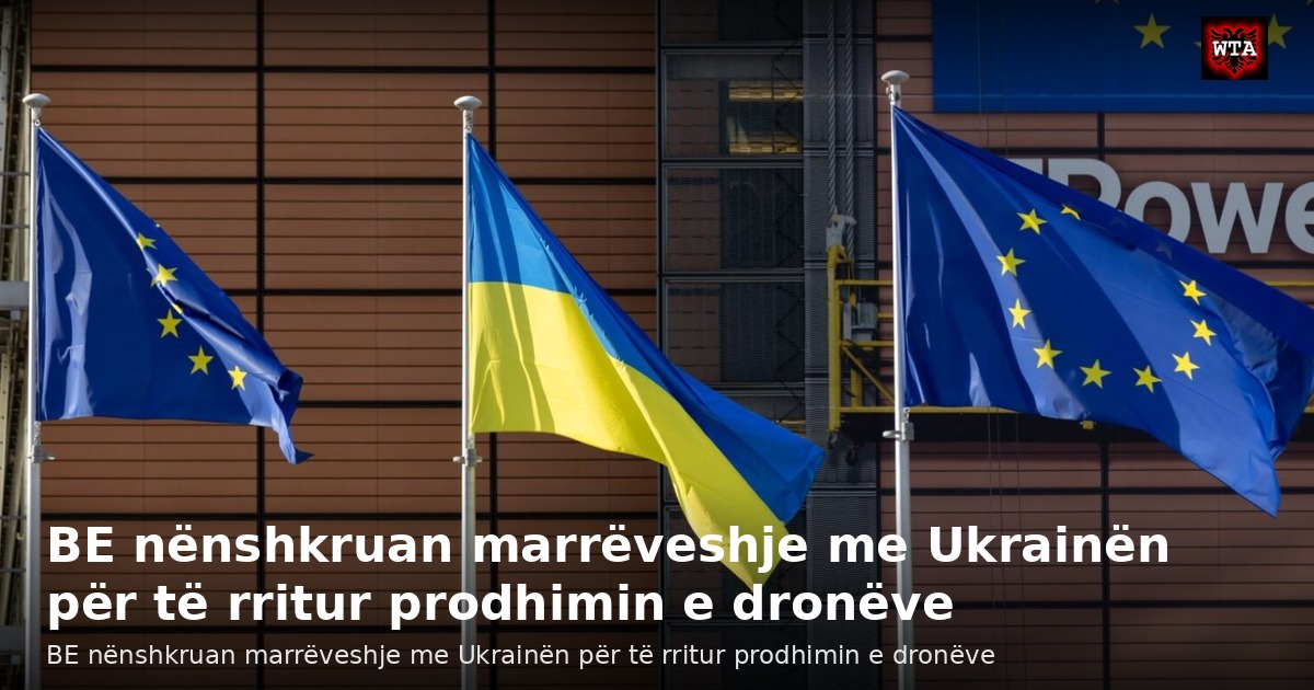 BE nënshkruan marrëveshje me Ukrainën për të rritur prodhimin e dronëve
