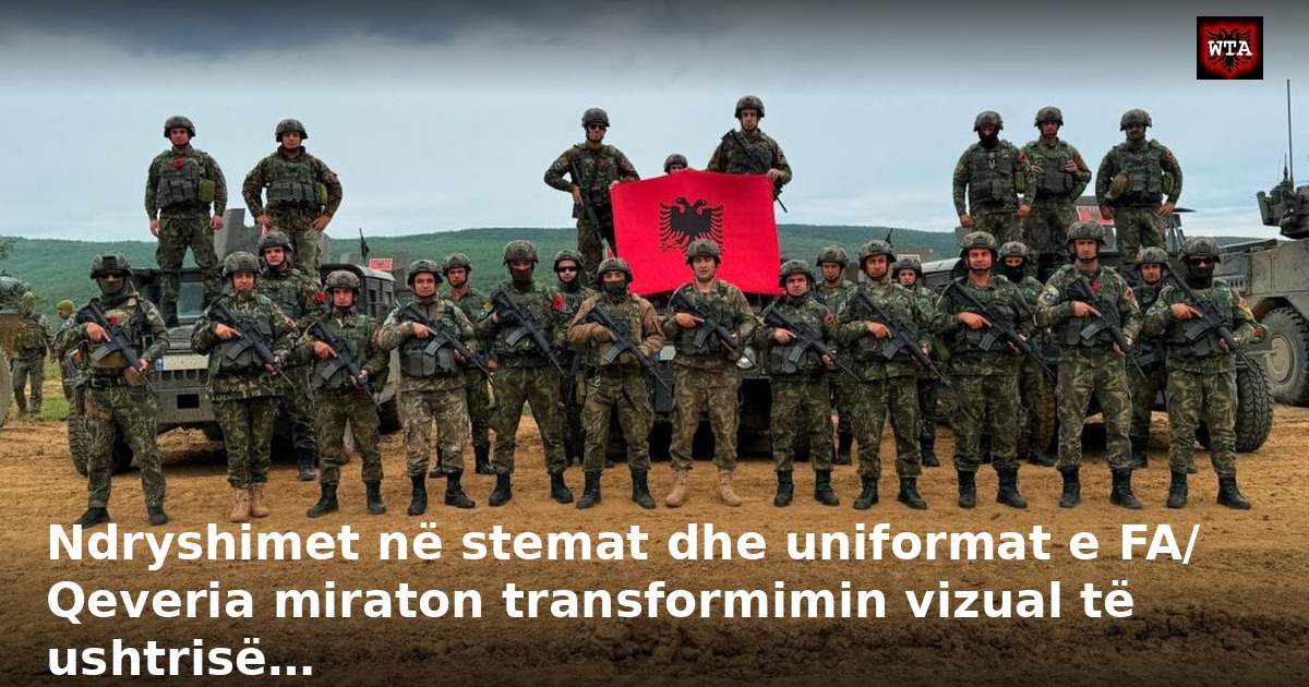 Ndryshimet në stemat dhe uniformat e FA/ Qeveria miraton transformimin vizual të ushtrisë…