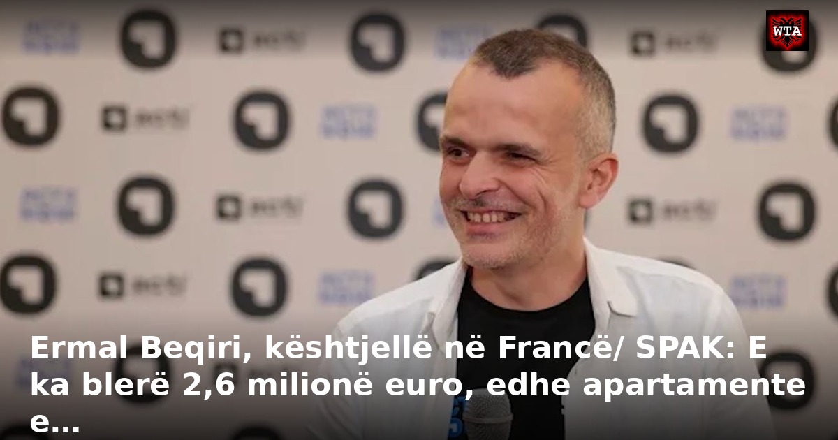 Ermal Beqiri, kështjellë në Francë/ SPAK: E ka blerë 2,6 milionë euro, edhe apartamente e…