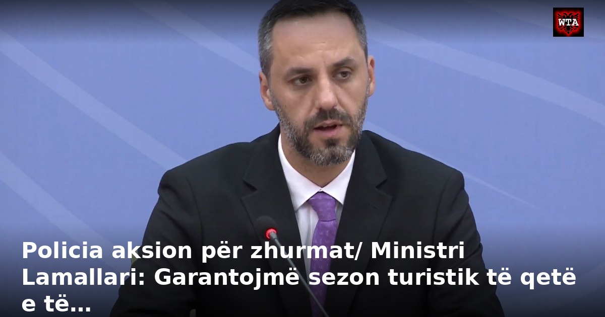 Policia aksion për zhurmat/ Ministri Lamallari: Garantojmë sezon turistik të qetë e të…