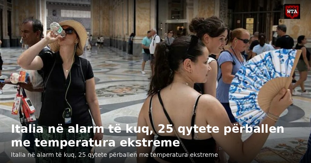 Italia në alarm të kuq, 25 qytete përballen me temperatura ekstreme