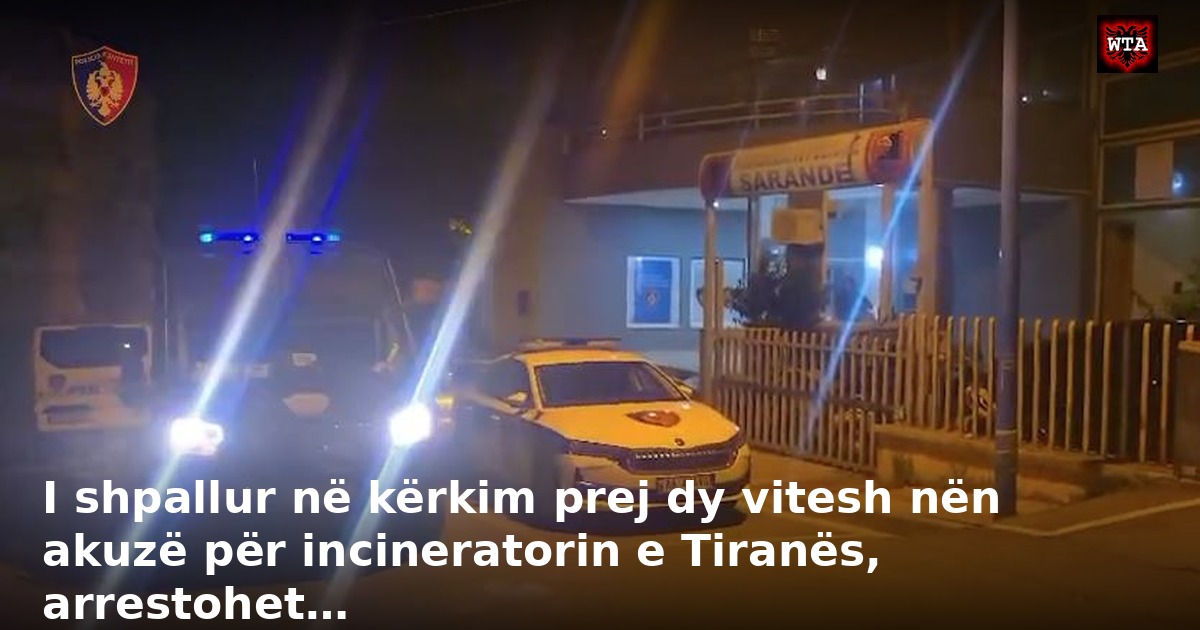 I shpallur në kërkim prej dy vitesh nën akuzë për incineratorin e Tiranës, arrestohet…