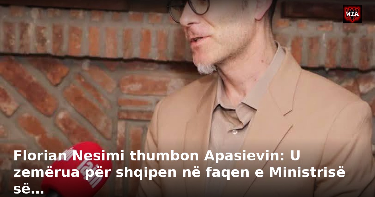 Florian Nesimi thumbon Apasievin: U zemërua për shqipen në faqen e Ministrisë së…