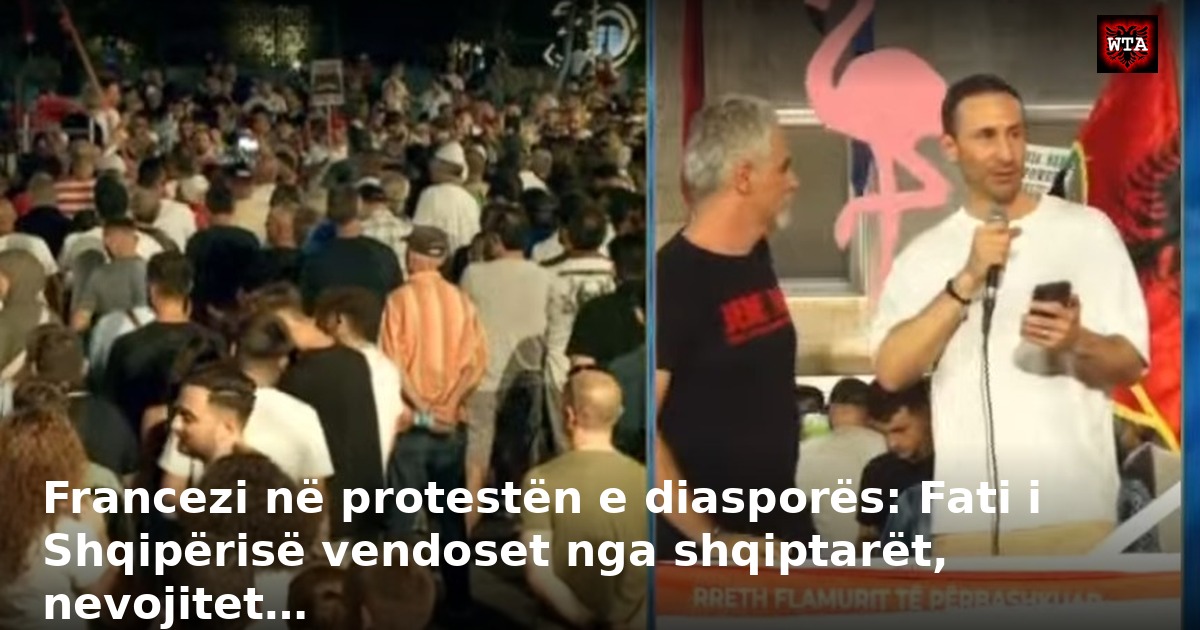 Francezi në protestën e diasporës: Fati i Shqipërisë vendoset nga shqiptarët, nevojitet…