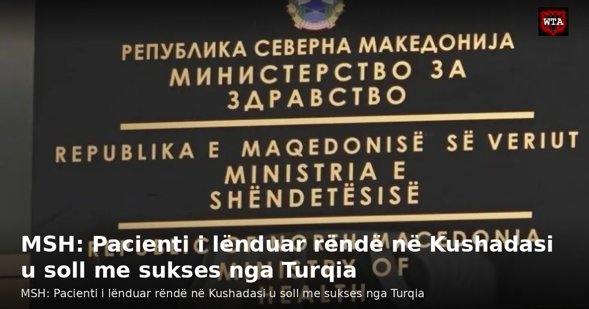 MSH: Pacienti i lënduar rëndë në Kushadasi u soll me sukses nga Turqia