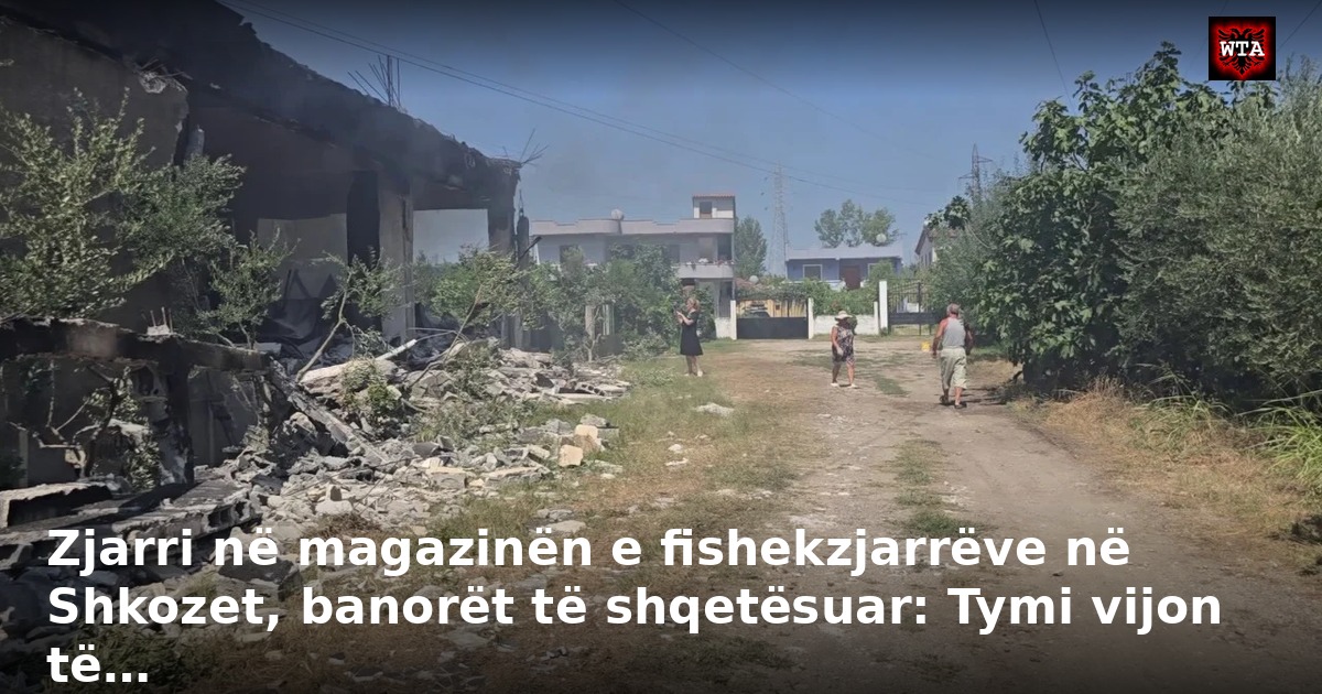 Zjarri në magazinën e fishekzjarrëve në Shkozet, banorët të shqetësuar: Tymi vijon të…