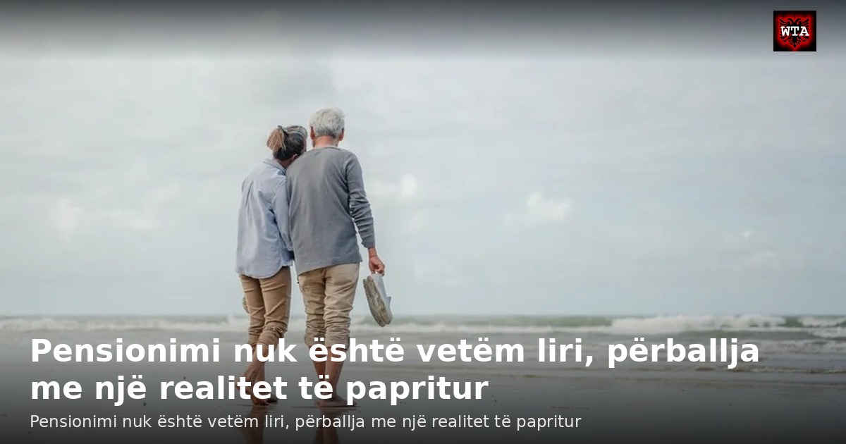 Pensionimi nuk është vetëm liri, përballja me një realitet të papritur