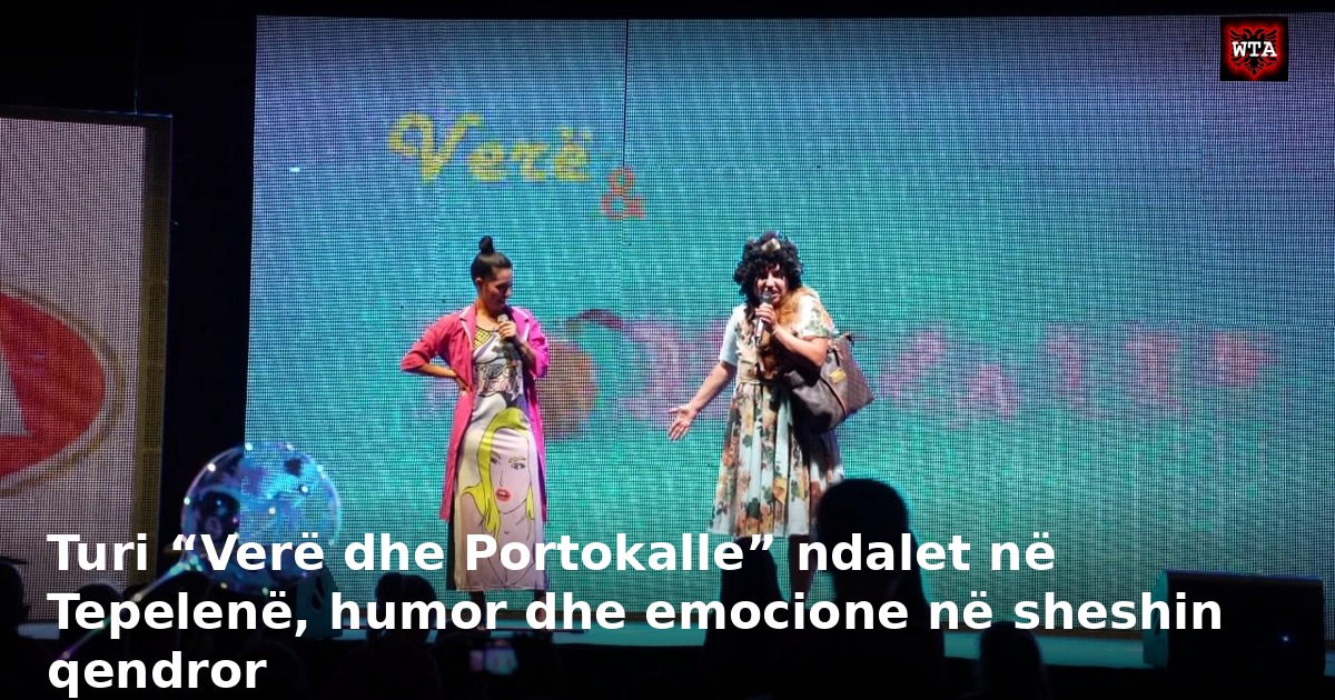 Turi “Verë dhe Portokalle” ndalet në Tepelenë, humor dhe emocione në sheshin qendror